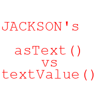 Jackson asText vs textValue